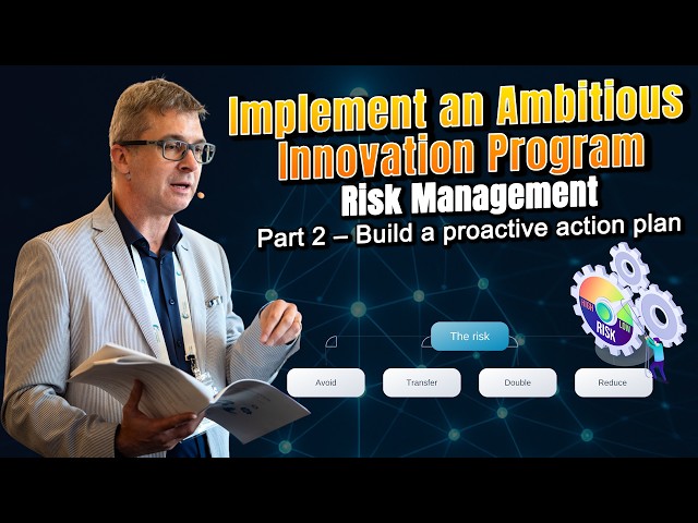 Implement an Ambitious Innovation Program: Risk Management (Part 2 – Build a Proactive Action Plan)